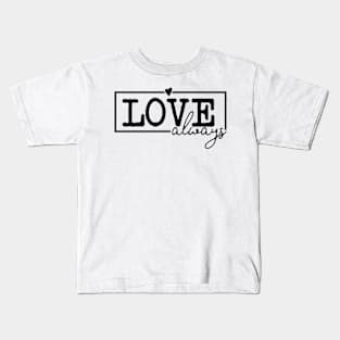 Love always Kids T-Shirt